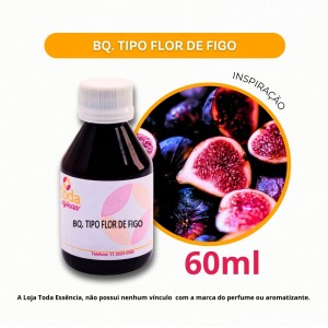 BQ. TIPO FLOR DE FIGO - 60 ML